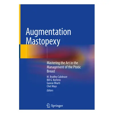 "Augmentation Mastopexy: Mastering the Art in the Management of the Ptotic Breast" - "" ("Calobr