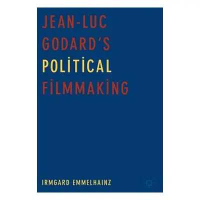 "Jean-Luc Godard's Political Filmmaking" - "" ("Emmelhainz Irmgard")