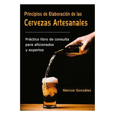 "Principios de Elaboraci-n de las Cervezas Artesanales" - "" ("Gonzlez Marcos")