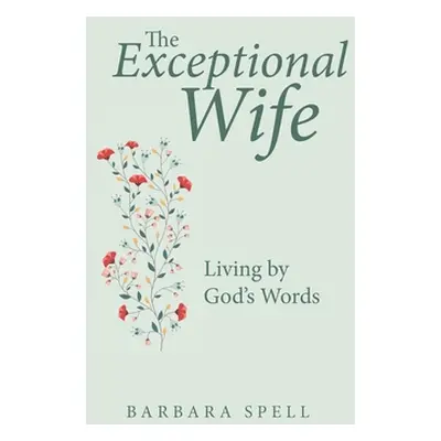 "The Exceptional Wife: Living by God's Words" - "" ("Spell Barbara")