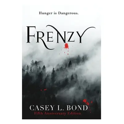 "Frenzy (Fifth Anniversary Edition)" - "" ("Bond Casey L.")