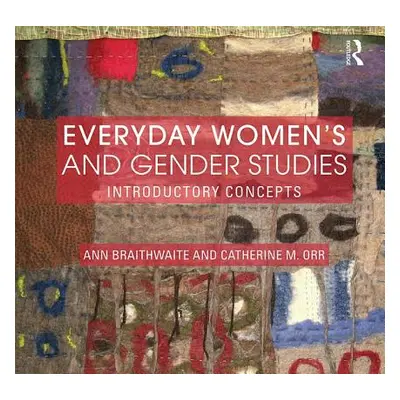 "Everyday Women's and Gender Studies: Introductory Concepts" - "" ("Braithwaite Ann")