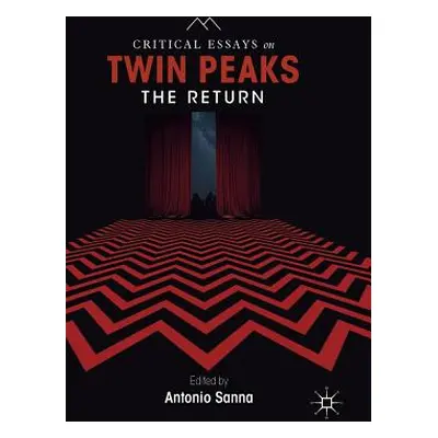 "Critical Essays on Twin Peaks: The Return" - "" ("Sanna Antonio")