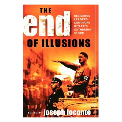 "The End of Illusions: Religious Leaders Confront Hitler's Gathering Storm" - "" ("Loconte Josep