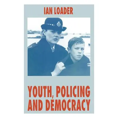 "Youth, Policing and Democracy" - "" ("Loader I.")