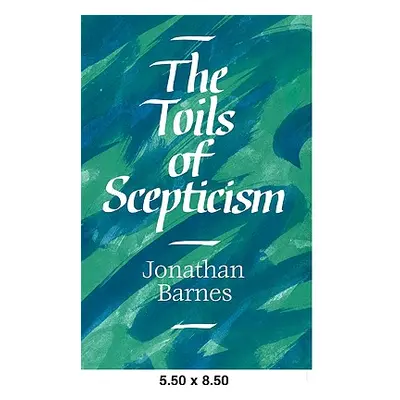 "The Toils of Scepticism" - "" ("Barnes Jonathan")