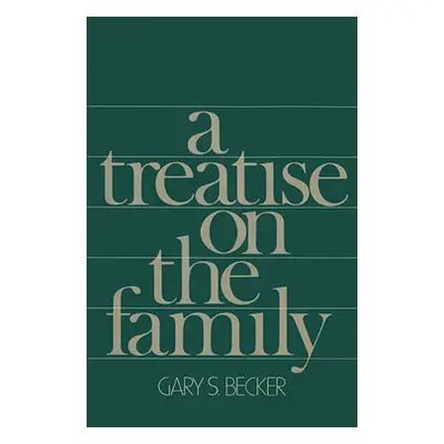 "Treatise on the Family: Enlarged Edition" - "" ("Becker Gary S.")