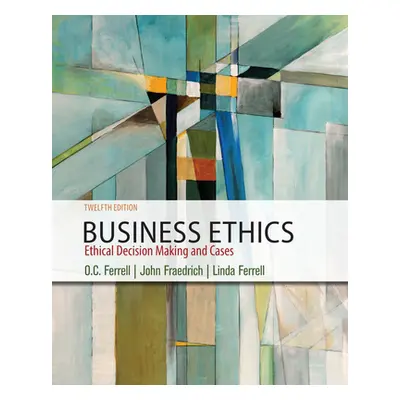 "Business Ethics" - "Ethical Decision Making & Cases" ("Fraedrich John (Southern Illinois Univer