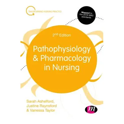 "Pathophysiology and Pharmacology in Nursing" - "" ("Ashelford Sarah")