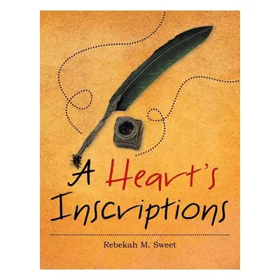 "A Heart's Inscriptions" - "" ("Sweet Rebekah M.")