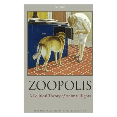 "Zoopolis: A Political Theory of Animal Rights" - "" ("Donaldson Sue")