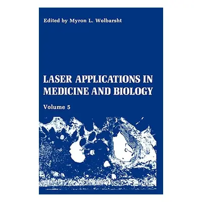 "Laser Applications in Medicine and Biology: Volume 5" - "" ("Wolbarsht M. L.")