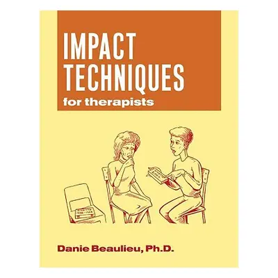 "Impact Techniques for Therapists" - "" ("Beaulieu Danie")