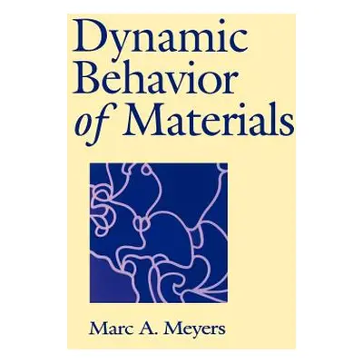 "Dynamic Behavior of Materials" - "" ("Meyers Marc A.")