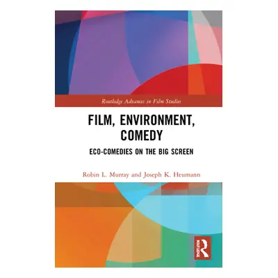 "Film, Environment, Comedy: Eco-Comedies on the Big Screen" - "" ("Murray Robin L.")