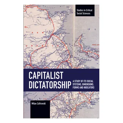 "Capitalist Dictatorship: A Study of Its Social Systems, Dimensions, Forms and Indicators" - "" 