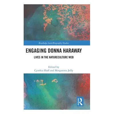 "Engaging Donna Haraway: Lives in the Natureculture Web" - "" ("Huff Cynthia")