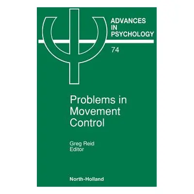 "Problems in Movement Control: Volume 74" - "" ("Reid G.")