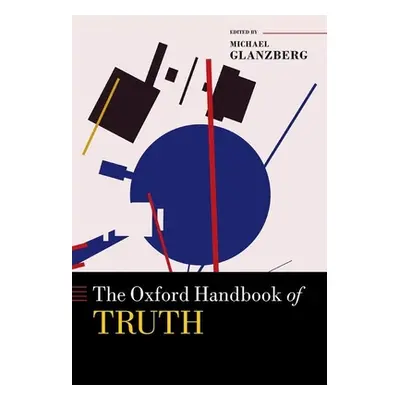 "The Oxford Handbook of Truth" - "" ("Glanzberg Michael")