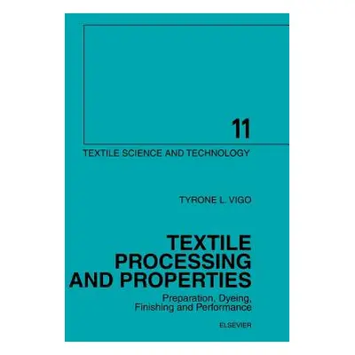 "Textile Processing and Properties: Preparation, Dyeing, Finishing and Performance Volume 11" - 