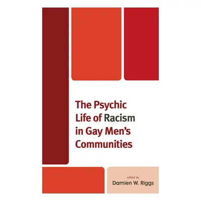 "The Psychic Life of Racism in Gay Men's Communities" - "" ("Riggs Damien W.")