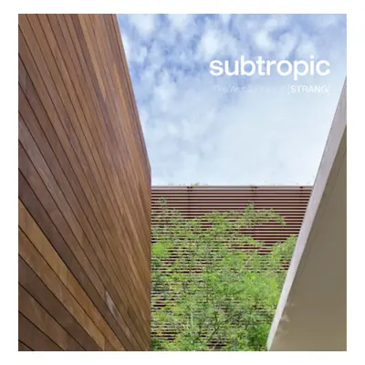 "Subtropic: The Architecture of [Strang]" - "" ("McCarter Robert")