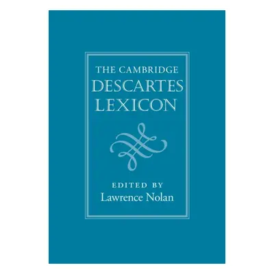 "The Cambridge Descartes Lexicon" - "" ("Nolan Lawrence")