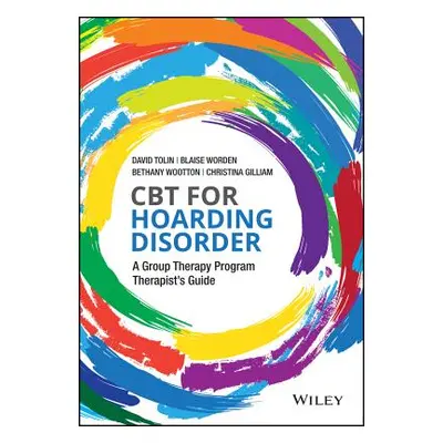 "CBT for Hoarding Disorder: A Group Therapy Program Therapist's Guide" - "" ("Tolin David F.")