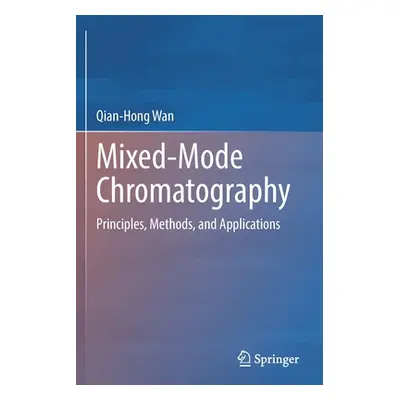 "Mixed-Mode Chromatography: Principles, Methods, and Applications" - "" ("Wan Qian-Hong")