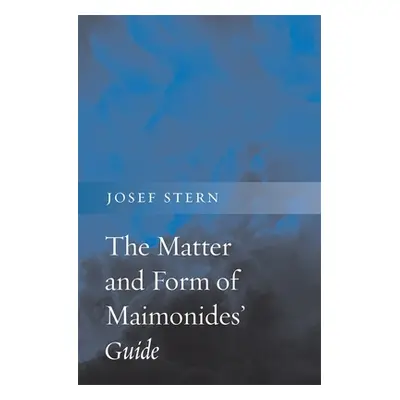 "The Matter and Form of Maimonides' Guide" - "" ("Stern")