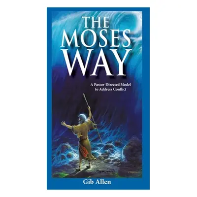 "The Moses' Way: For a Pastor-Directed Model to Address Conflict" - "" ("Allen Gib")