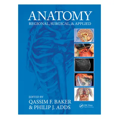 "Anatomy: Regional, Surgical, and Applied" - "" ("Baker Qassim F.")