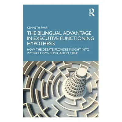 "The Bilingual Advantage in Executive Functioning Hypothesis: How the debate provides insight in