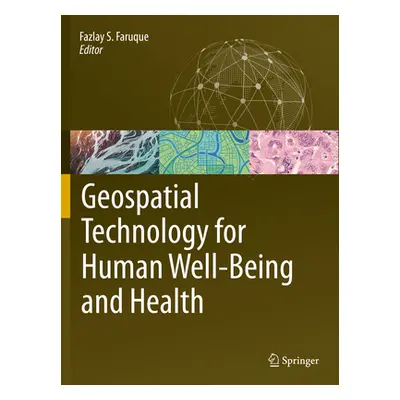 "Geospatial Technology for Human Well-Being and Health" - "" ("Faruque Fazlay S.")