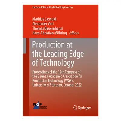 "Production at the Leading Edge of Technology: Proceedings of the 12th Congress of the German Ac