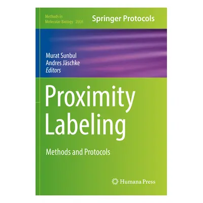 "Proximity Labeling: Methods and Protocols" - "" ("Sunbul Murat")