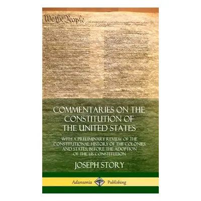 "Commentaries on the Constitution of the United States: With a Preliminary Review of the Constit