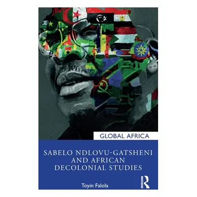 "Sabelo Ndlovu-Gatsheni and African Decolonial Studies" - "" ("Falola Toyin")