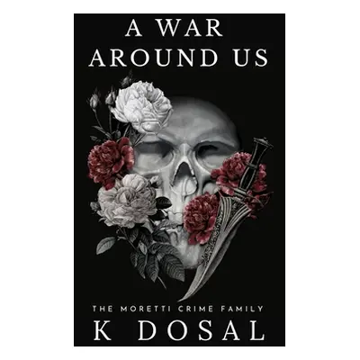 "A War Around US: The Moretti Crime Family" - "" ("Dosal K.")