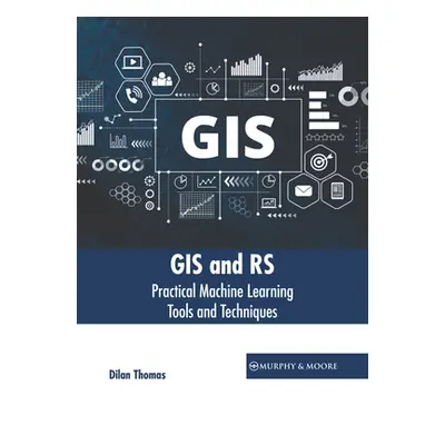 "GIS and Rs: Practical Machine Learning Tools and Techniques" - "" ("Thomas Dilan")