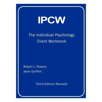 "IPCW The Individual Psychology Client Workbook with Supplements" - "" ("Powers Robert L.")