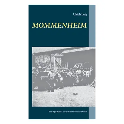 "Mommenheim: Sozialgeschichte eines rheinhessischen Dorfes" - "" ("Luig Ulrich")