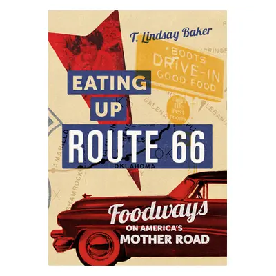 "Eating Up Route 66: Foodways on America's Mother Road" - "" ("Baker T. Lindsay")