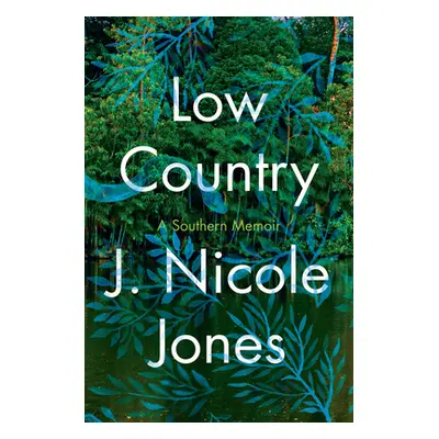 "Low Country: A Memoir" - "" ("Jones J. Nicole")