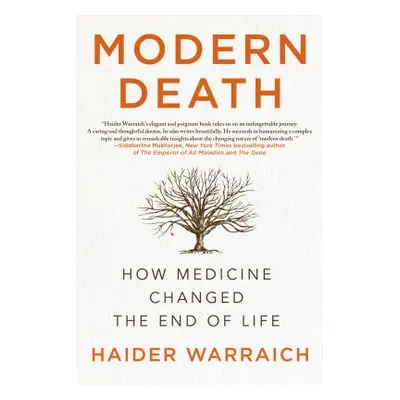 "Modern Death: How Medicine Changed the End of Life" - "" ("Warraich Haider")