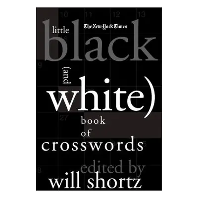 "The New York Times Little Black (and White) Book of Crosswords" - "" ("New York Times")