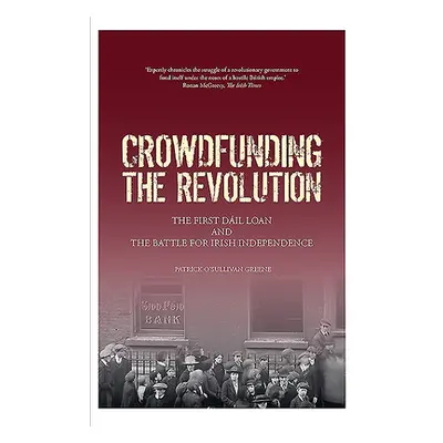 "Crowdfunding the Revolution: The Dil Loan and the Battle for Irish Independence" - "" ("O'Sulli