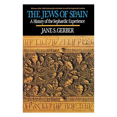 "Jews of Spain: A History of the Sephardic Experience" - "" ("Gerber Jane S.")