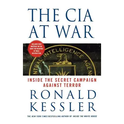 "The CIA at War: Inside the Secret Campaign Against Terror" - "" ("Kessler Ronald")