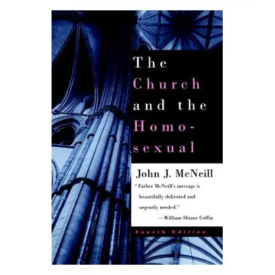 "The Church and the Homosexual: Fourth Edition" - "" ("McNeill John J.")